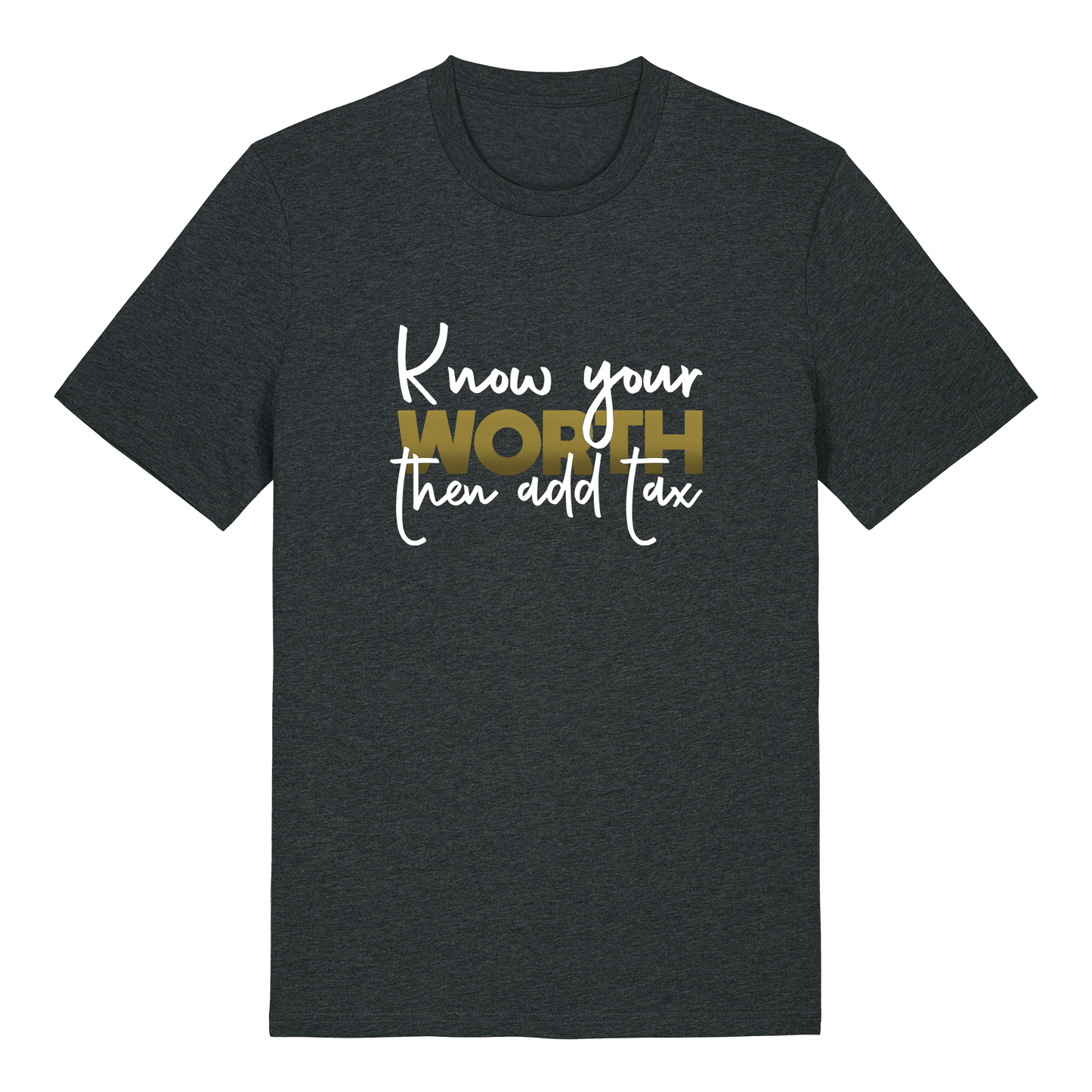 T-shirt - Ready-made design - Know your worth, then add tax