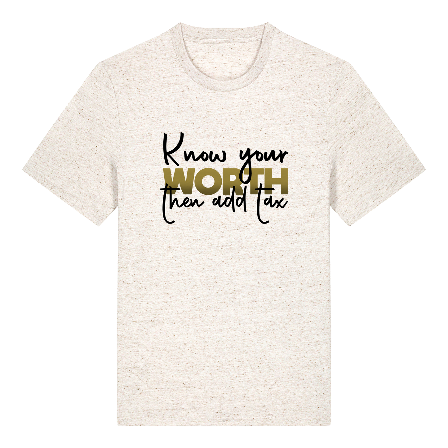 T-shirt - Ready-made design - Know your worth, then add tax