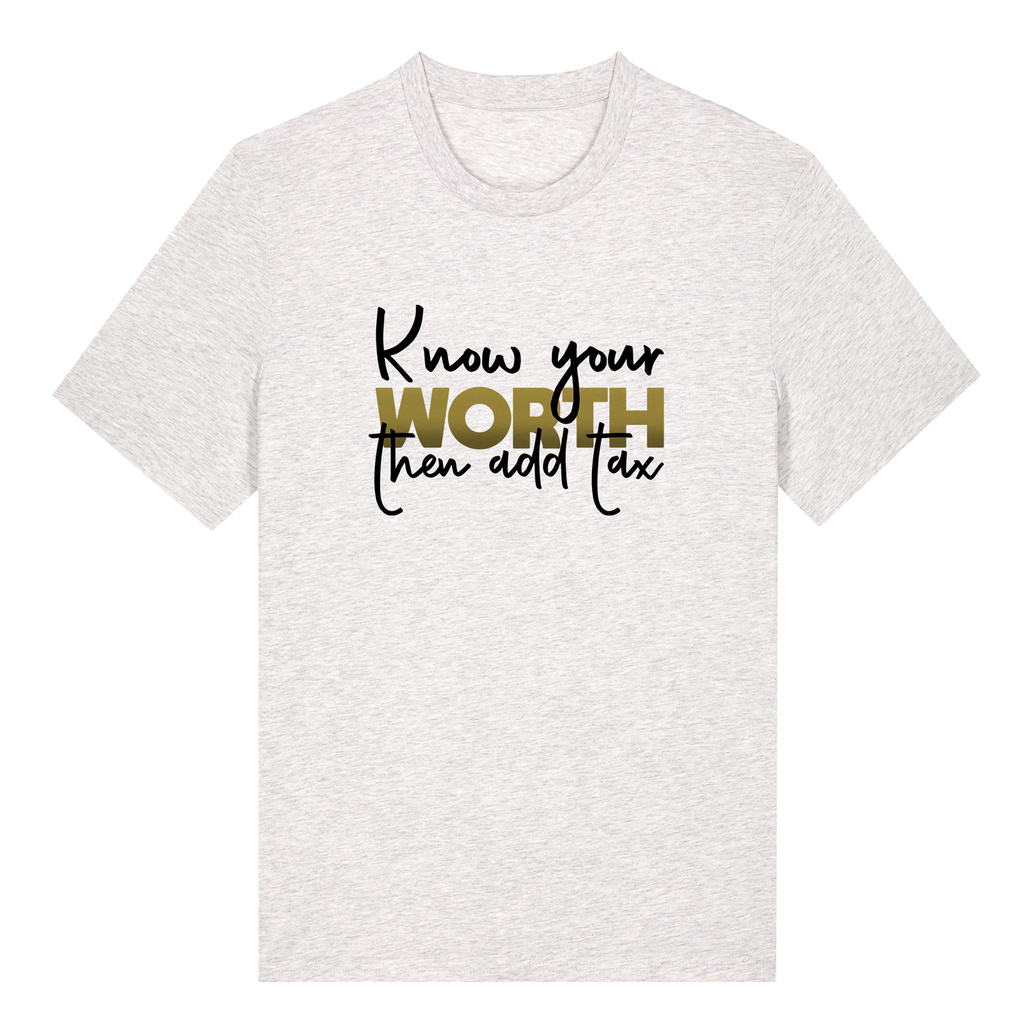 T-shirt - Ready-made design - Know your worth, then add tax