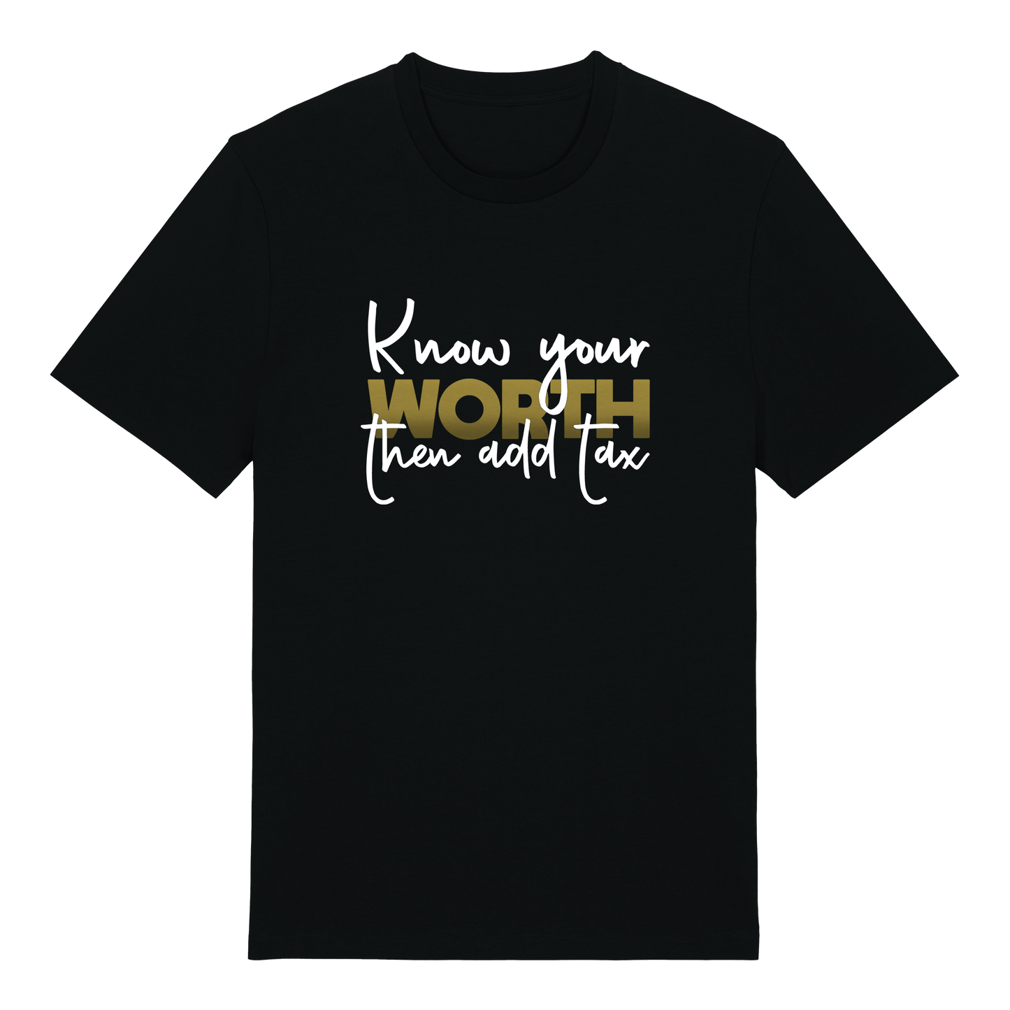 T-shirt - Ready-made design - Know your worth, then add tax