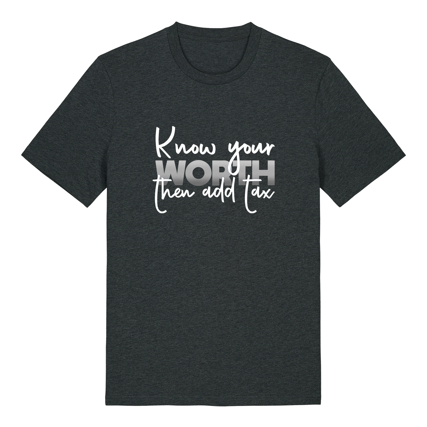 T-shirt - Ready-made design - Know your worth, then add tax