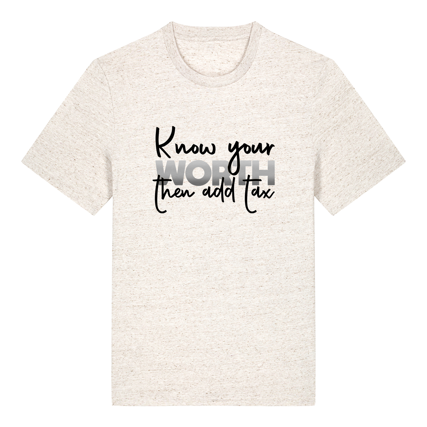 T-shirt - Ready-made design - Know your worth, then add tax