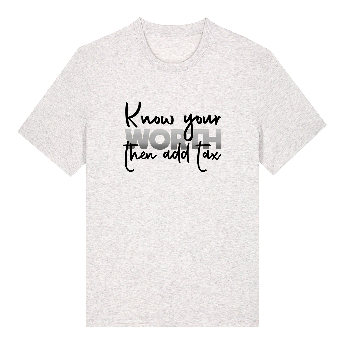 T-shirt - Ready-made design - Know your worth, then add tax
