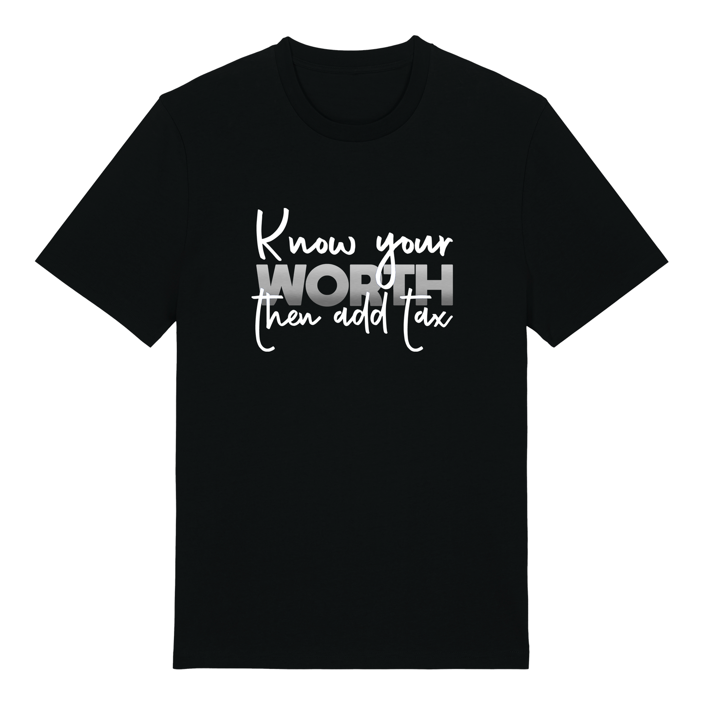 T-shirt - Ready-made design - Know your worth, then add tax