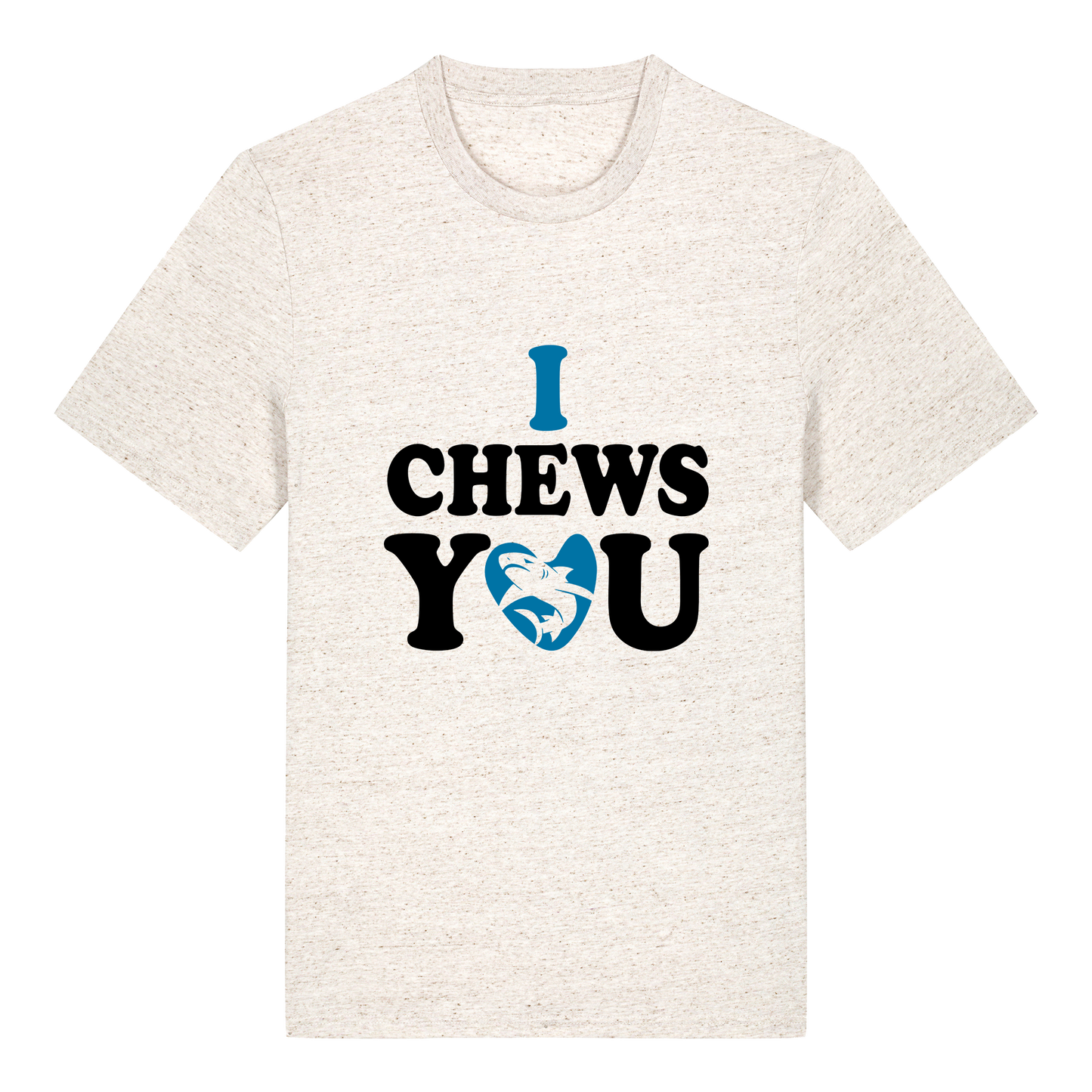 I chews you