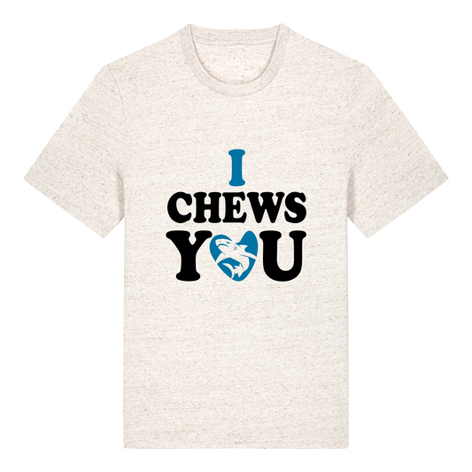 I chews you