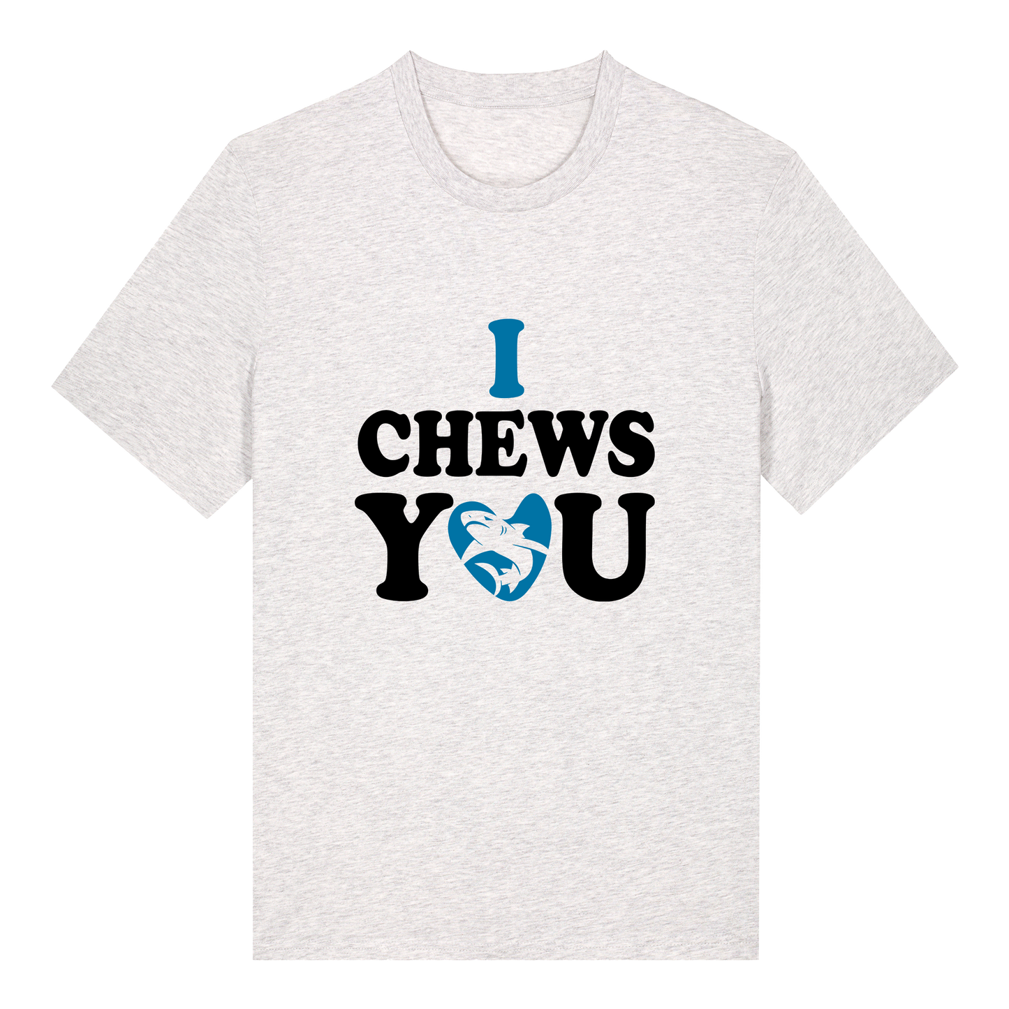 I chews you