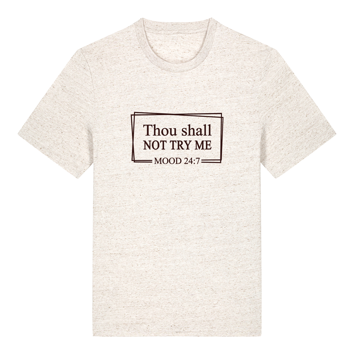Thou shall not try me MOOD 24:7