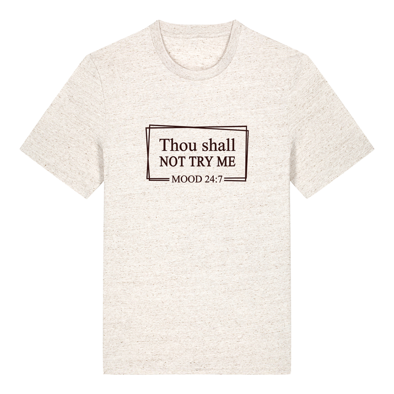 Thou shall not try me MOOD 24:7