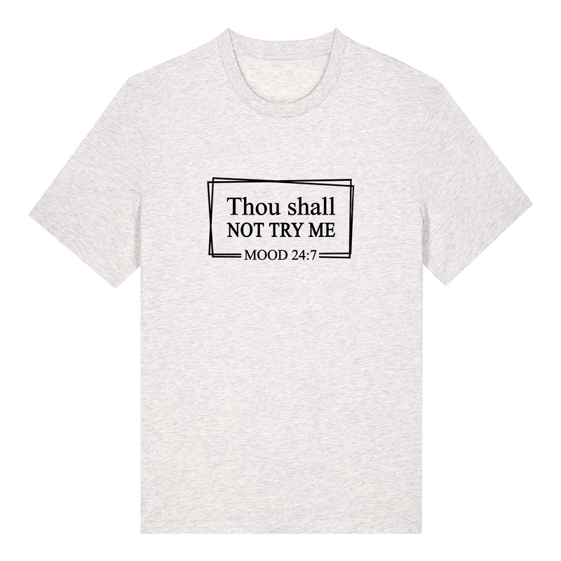 Thou shall not try me MOOD 24:7