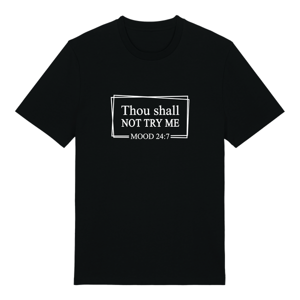 Thou shall not try me MOOD 24:7