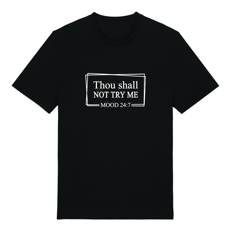 Thou shall not try me MOOD 24:7